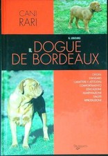 IL DOGUE DE BORDEAUX LEBOURG B. DE VECCHI 2007 CANI RARI