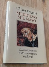 Medioevo Sul Naso. Occhiali, Bottoni E Altre Invenzioni Medievali Chiara Frugo