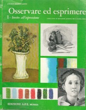 Osservare ed esprimere. 1 - Invito all'espressione. Angelo Maria Landi. 1976. .