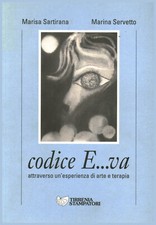 Codice E...va - Marisa Sartirana, Marina Servetto (Tirrenia Stampatori) [1994]