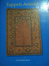 Tappeti antichi Collezione Orler Olivi - Biasoli Anatolici Caucasici Persiani Tu