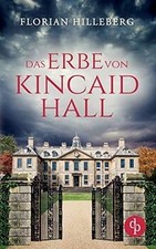 Das Erbe von Kincaid Hall von Hilleberg, Florian | Buch | Zustand gut