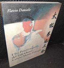 Flavio Daniele I TRE POTERI SEGRETI DEL TAIJI QUAN: CORPO MENTE ENERGIA 2001