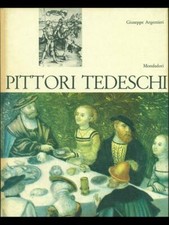 PITTORI TEDESCHI ARTE ILLUSTRATI  GIUSEPPE ARGENTERI MONDADORI 1966