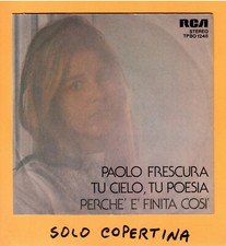 SOLO COPERTINA - 7" - PAOLO FRESCURA - Tu cielo, tu poesia - EX ITA