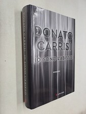 IO SONO L'ABISSO - DONATO CARRISI - LONGANESI - 2020
