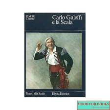 Rodolfo Celletti - Carlo Galeffi e la Scala* - Electa, 1977