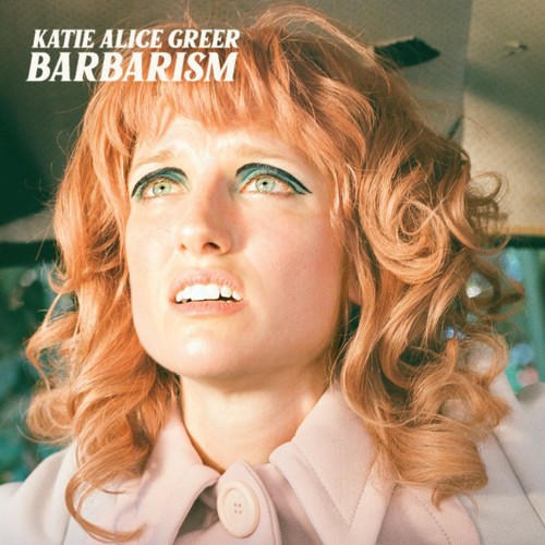 Katie alice greer barbarism - -,