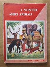 LIBRI PER BAMBINI "I NOSTRI AMICI ANIMALI"  ED. LA SCUOLA 1955