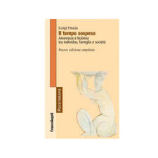 LIBRO IL TEMPO SOSPESO. ANORESSIA E BULIMIA TRA INDIVIDUO FAMIGLIA - LUIGI ONNIS