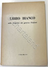 P.C.I. - Libro bianco sulle illegalità del governo Fanfani - 1^ ed. 1958