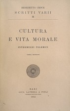 CROCE BENEDETTO CULTURA E VITA MORALE. INTERMEZZI POLEMICI 1955 Laterza