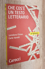 LOREDANA CHINES-CARLO VAROTTI-CHE COS'E' UN TESTO LETTERARIO-CAROCCI ED.-2005