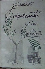 Teodoro duret GLI IMPRESSIONISTI E IL LORO MERCANTE. Bietti