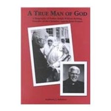 A TRUE MAN OF GOD: A BIOGRAPHY