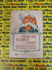 Book libro PERCHE' SI DICE COSI' origine e storia parole curiose SELEZIONE (L97)