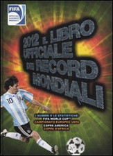 2012. Il libro ufficiale dei record mondiali Farina, G.