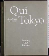 GRANDI CITTÀ DEL MONDO. QUI TOKYO. AA.VV. TOURING CLUB.