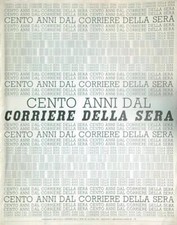 CENTO ANNI DAL CORRIERE DELLA SERA AA.VV. CORRIERE DELLA SERA 1976  BROSSURA