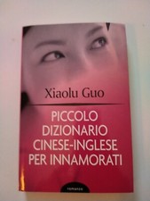 Piccolo Dizionario Cinese-Inglese per Innamorarti Xiaolu Gio edizioni Mondadori 
