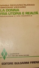La Donna Tra Utopia E Realtà - Maria Ricciardi Ruocco / Giacomo Viccaro - Ed....