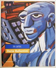 Marcelli IN ARTE DARIO BALLANTINI 2007 Silvana Arte Contemporanea