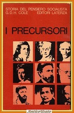 I PRECURSORI STORIA DEL PENSIERO SOCIALISTA 1789 1850 di Cole 1967 Laterza Libro