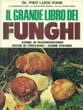 IL GRANDE LIBRO DEI FUNGHI VIANI PIER LUIGI DE VECCHI 1974  BROSSURA CON ALETTE