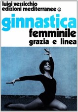 Ginnastica femminile grazia e linea	vessicchio luigi	mediterranee	sport co nuovo
