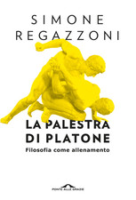 Libri Simone Regazzoni - La Palestra Di Platone. Filosofia Come Allenamento