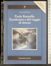 PAOLO BARATELLA ZARATHUSTRA O DEL VIAGGIO DI RITORNO. GUERCIO. TRANCHIDA. 1ED.