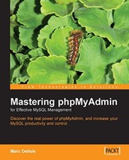 Mastering Phpmyadmin for