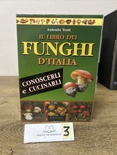 IL LIBRO DEI FUNGHI D ITALIA - ANTONIO TESTI ED DEMETRA
