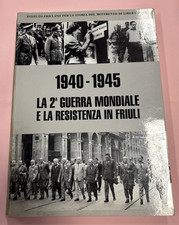 1940-1945 LA 2° GUERRA MONDIALE E LA RESISTENZA IN FRIULI, BUVOLI - DOMENICALI