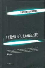 LN- L'UOMO NEL LABIRINTO - SILVERBERG - FAZI -- 1a ED. - 2008 - B - ZFS428