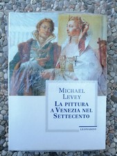 Michael Levey La pittura a Venezia nel Settecento, Leonardo Arte dipinti pittori