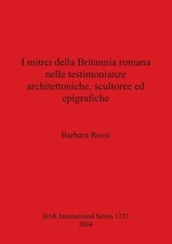 Barbara Rossi I mitrei della Britannia romana nelle testimonianze ar (Tascabile)