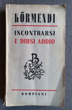 Ferenc Kormendi - INCONTRARSI E DIRSI ADDIO - Bomiani - 1944