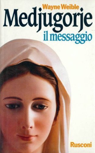 Medjugorje messaggio weible - medjugorje,