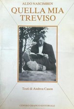 QUELLA MIA TREVISO NASCIMBEN ALDO CENTRO GRAFICO EDITORIALE 1980