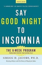 Say Good Night to Insomnia: The Six-Week, Drug-Free Program Developed at...