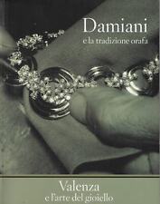 aa. vv...DAMIANI E LA TRADIZIONE ORAFA. VALENZA E L'ARTE DEL GIOIELLO (EDIZIONE