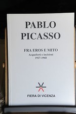 PABLO PICASSO - FRA EROS E MITO - ACQUEFORTI E INCISIONI 1927 - 1968