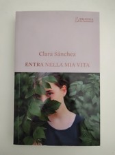 Clara Sanchez - Entra nella mia vita - Biblioteca dei sentimenti n.8