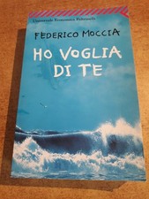 HO VOGLIA DI TE - Federico Moccia - Feltrinelli Universale Economica 2008