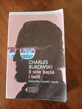 Il sole bacia i belli. Interviste, incontri, insulti | Charles Bukowski - Feltri