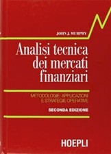 ANALISI TECNICA DEI MERCATI FINANZIARI  - MURPHY JOHN J. - HOEPLI