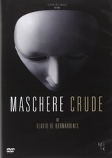 Maschere Crude - Flavio De