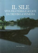 LIBRO il Sile vita fra terra e acque da Treviso a Venezia - AAVV - Neri Pozza...