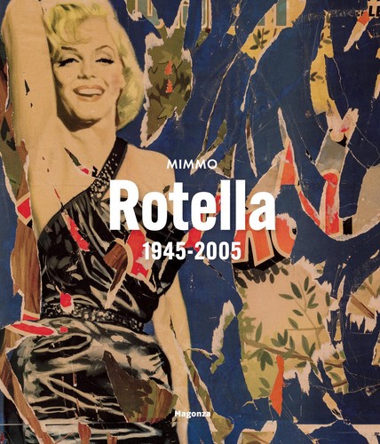 Mimmo rotella 1945 2005 - rotella., 1945-2005